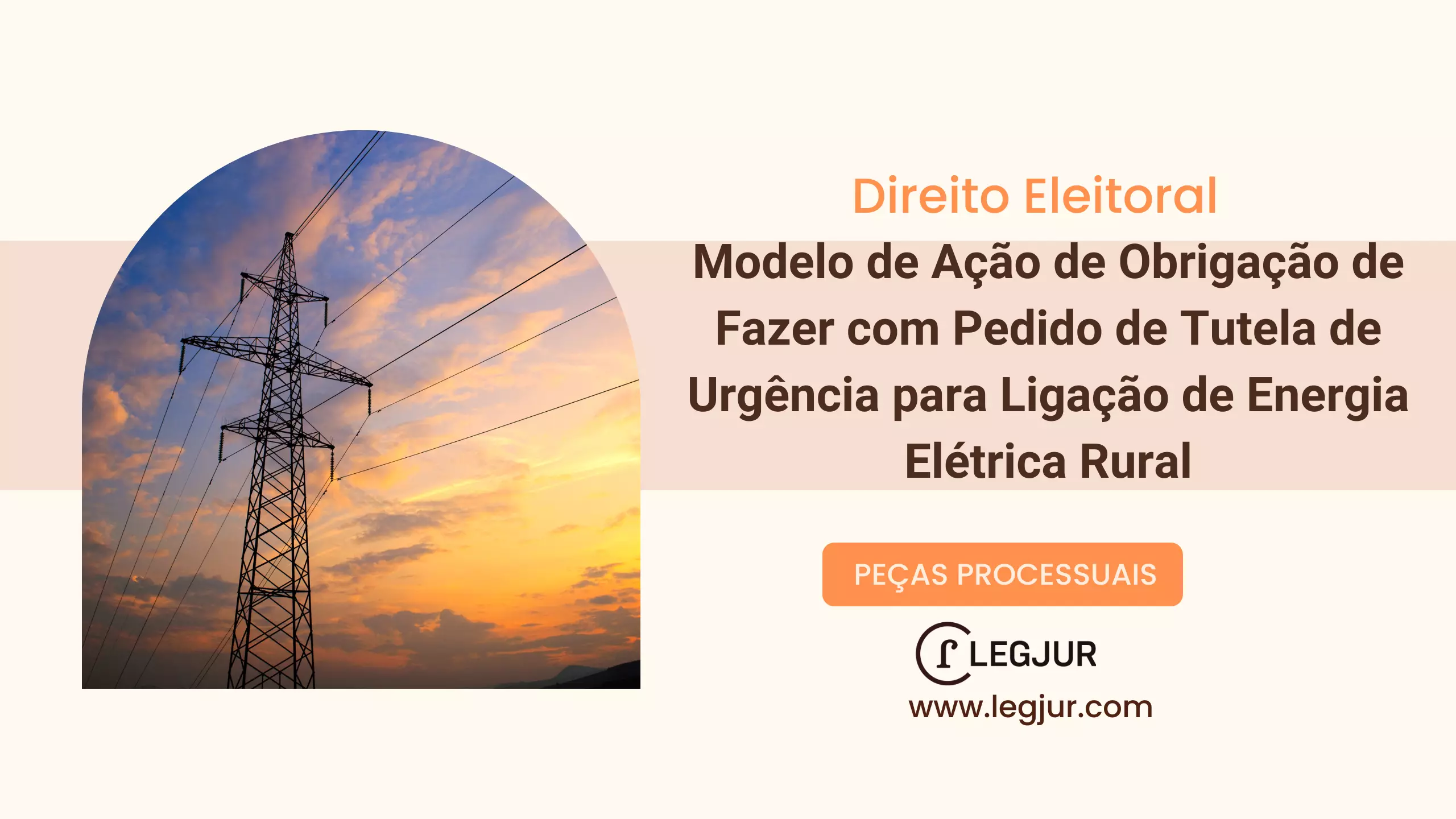 Modelo de Ação de Obrigação de Fazer com Pedido de Tutela de Urgência para Ligação de Energia Elétrica Rural