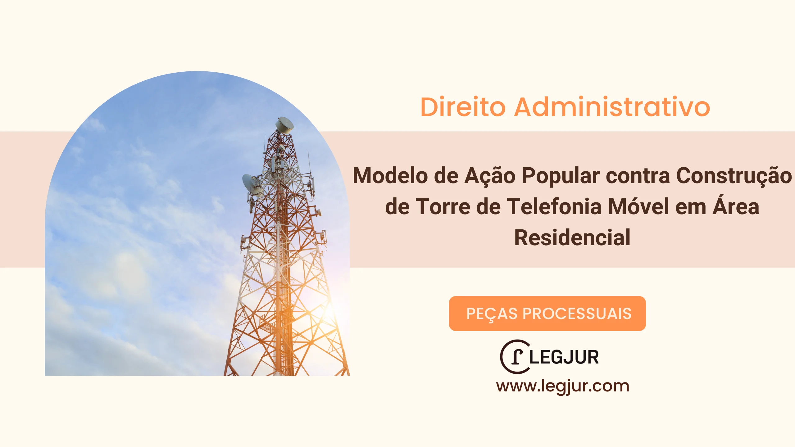 Modelo de Ação Popular contra Construção de Torre de Telefonia Móvel em Área Residencial