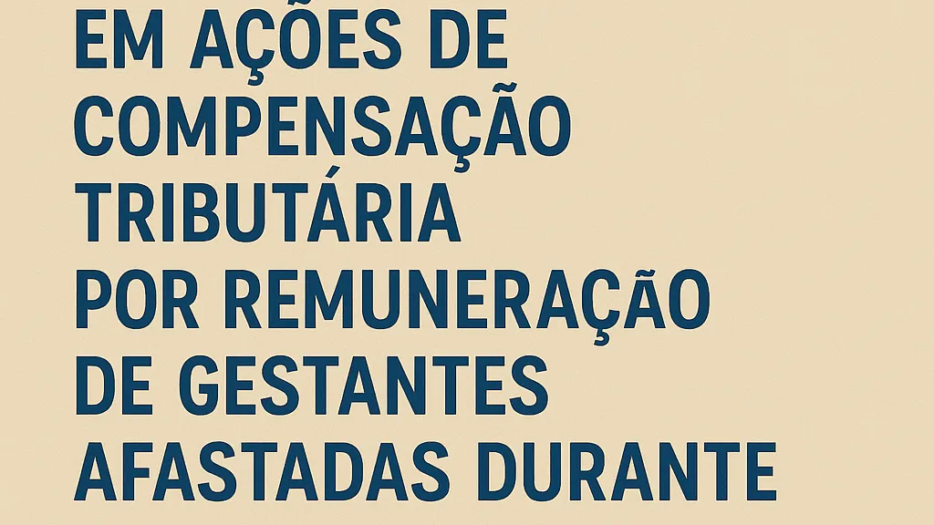 Legitimidade passiva da Fazenda Nacional em ações de compensação tributária por remuneração de gestantes afastadas durante a pandemia de COVID-19 – Tema 1.290/STJ