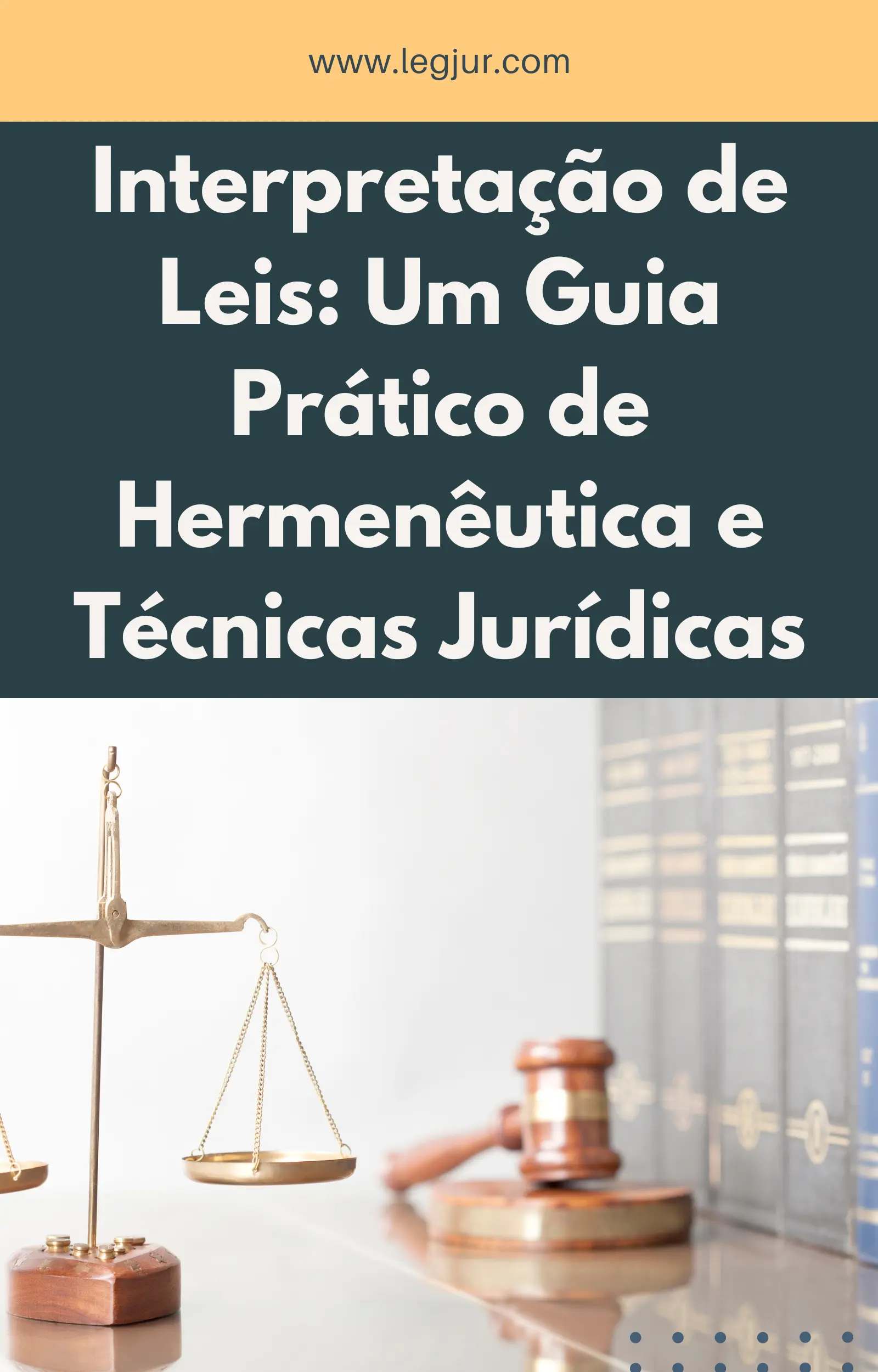 Interpretação de Leis: Um Guia Prático de Hermenêutica e Técnicas Jurídicas