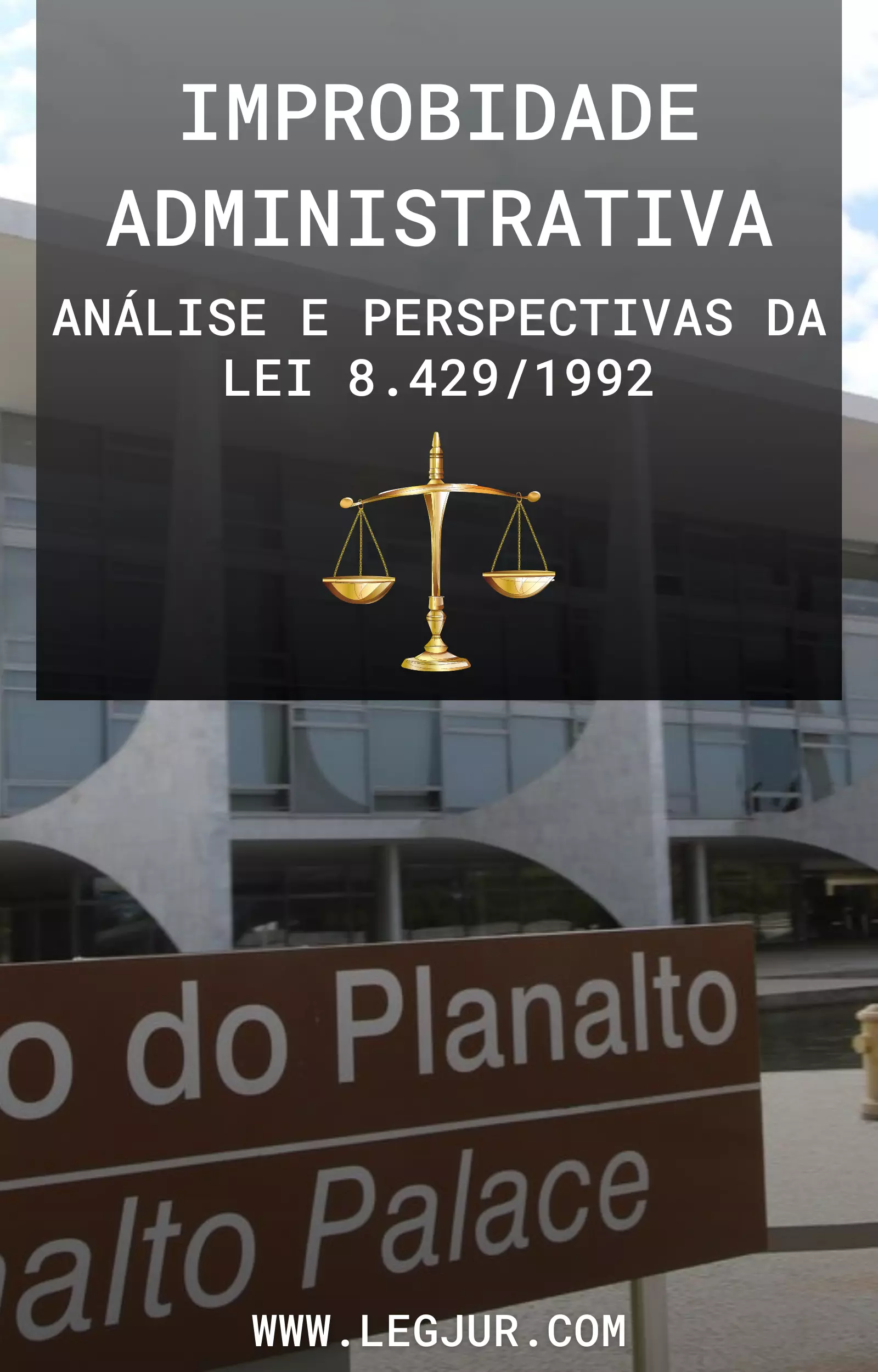 Improbidade Administrativa: Análise e Perspectivas da Lei 8.429/1992