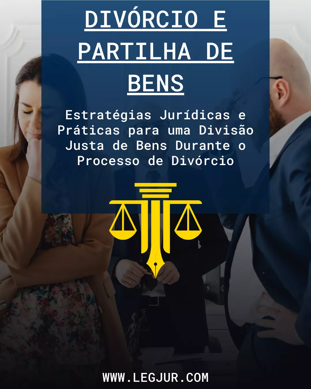 Guia para Advogados sobre Divórcio e Partilha de Bens: Estratégias Jurídicas e Táticas Práticas para uma Divisão Justa de Ativos