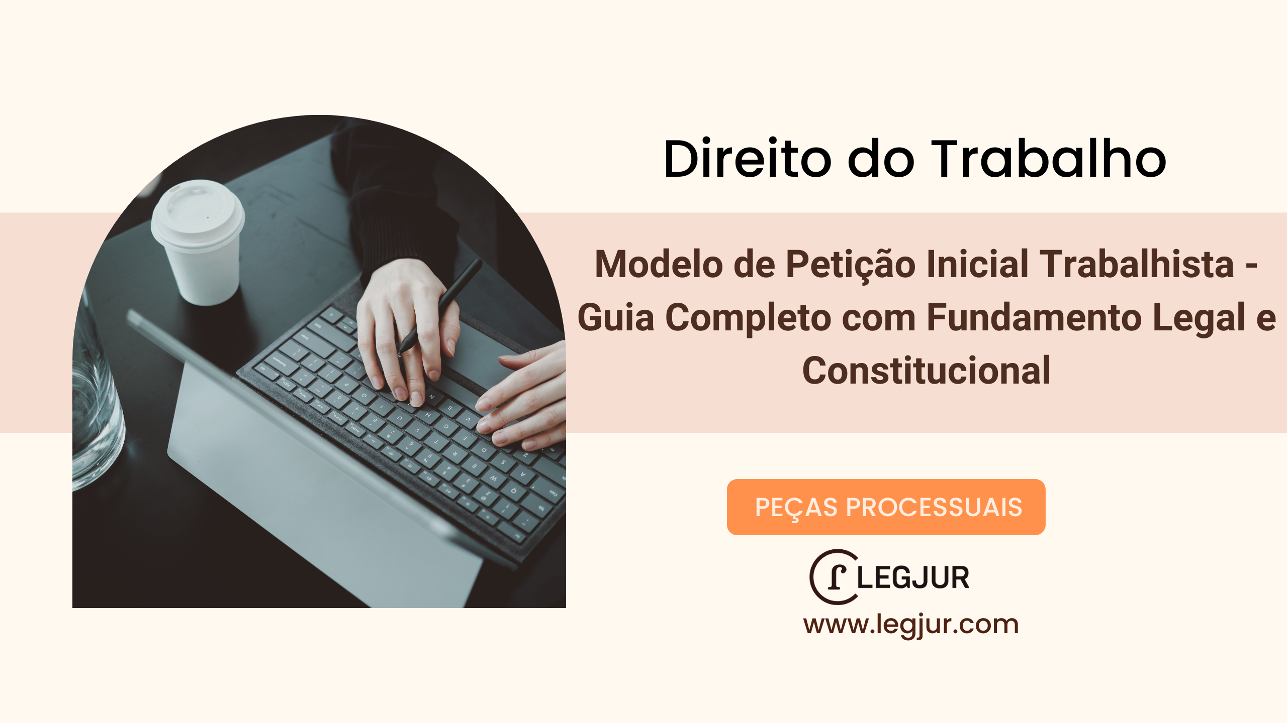 Petição Inicial Trabalhista - Guia Completo com Fundamento Legal e Constitucional