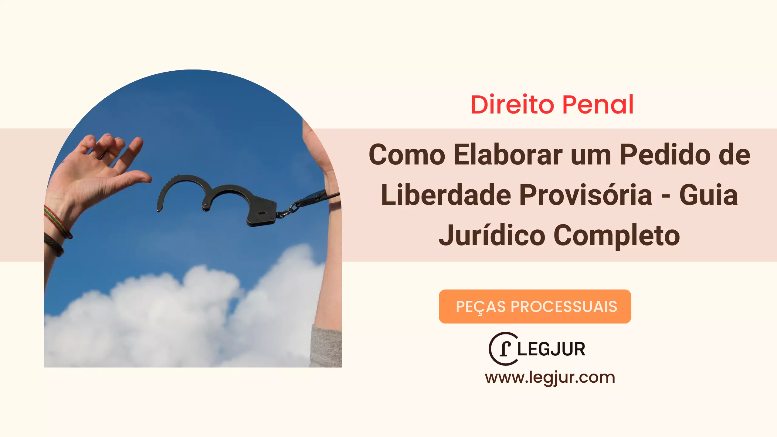 Como Elaborar um Pedido de Liberdade Provisória - Guia Jurídico Completo