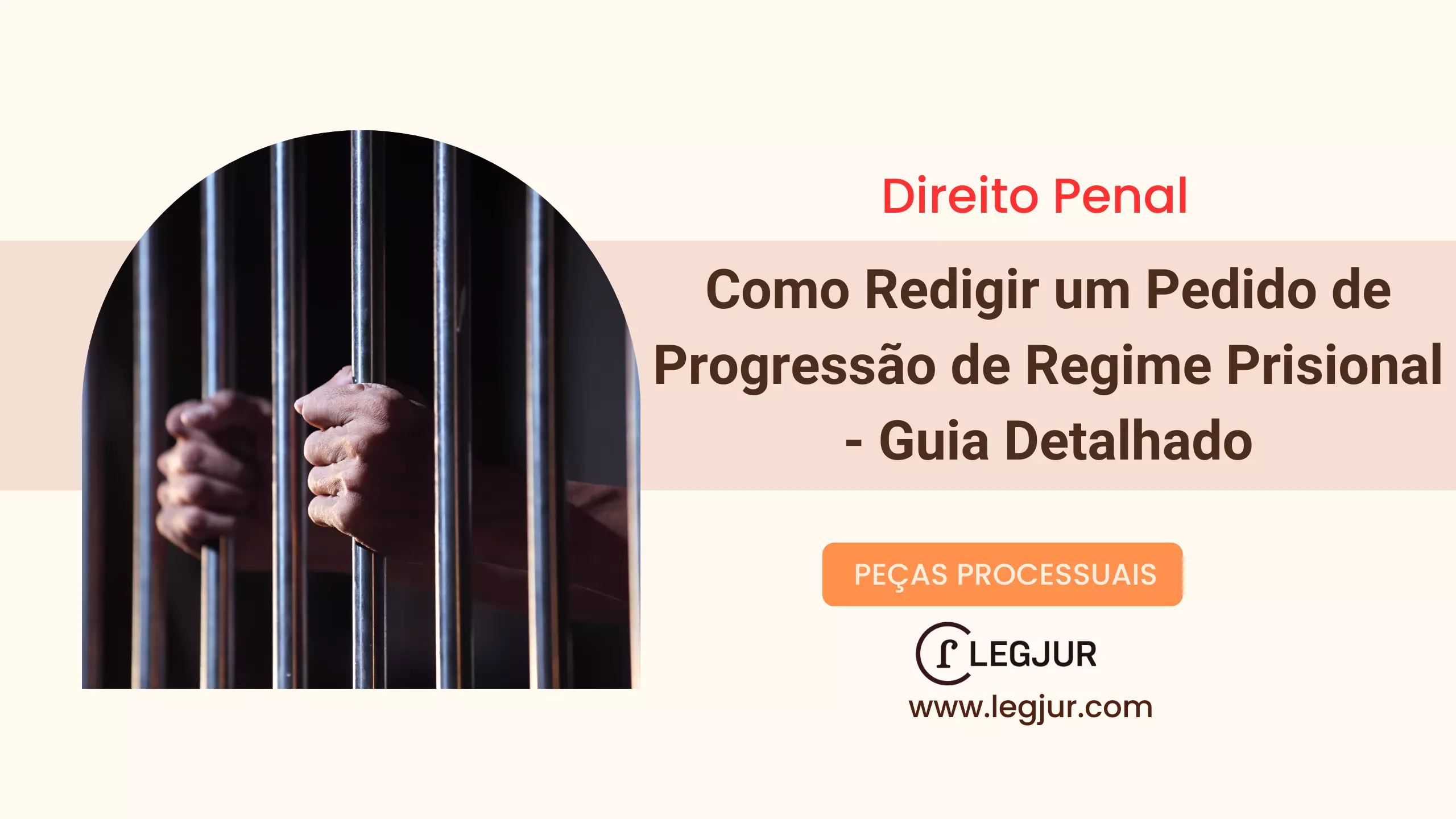 Como Redigir um Pedido de Progressão de Regime Prisional - Guia Detalhado