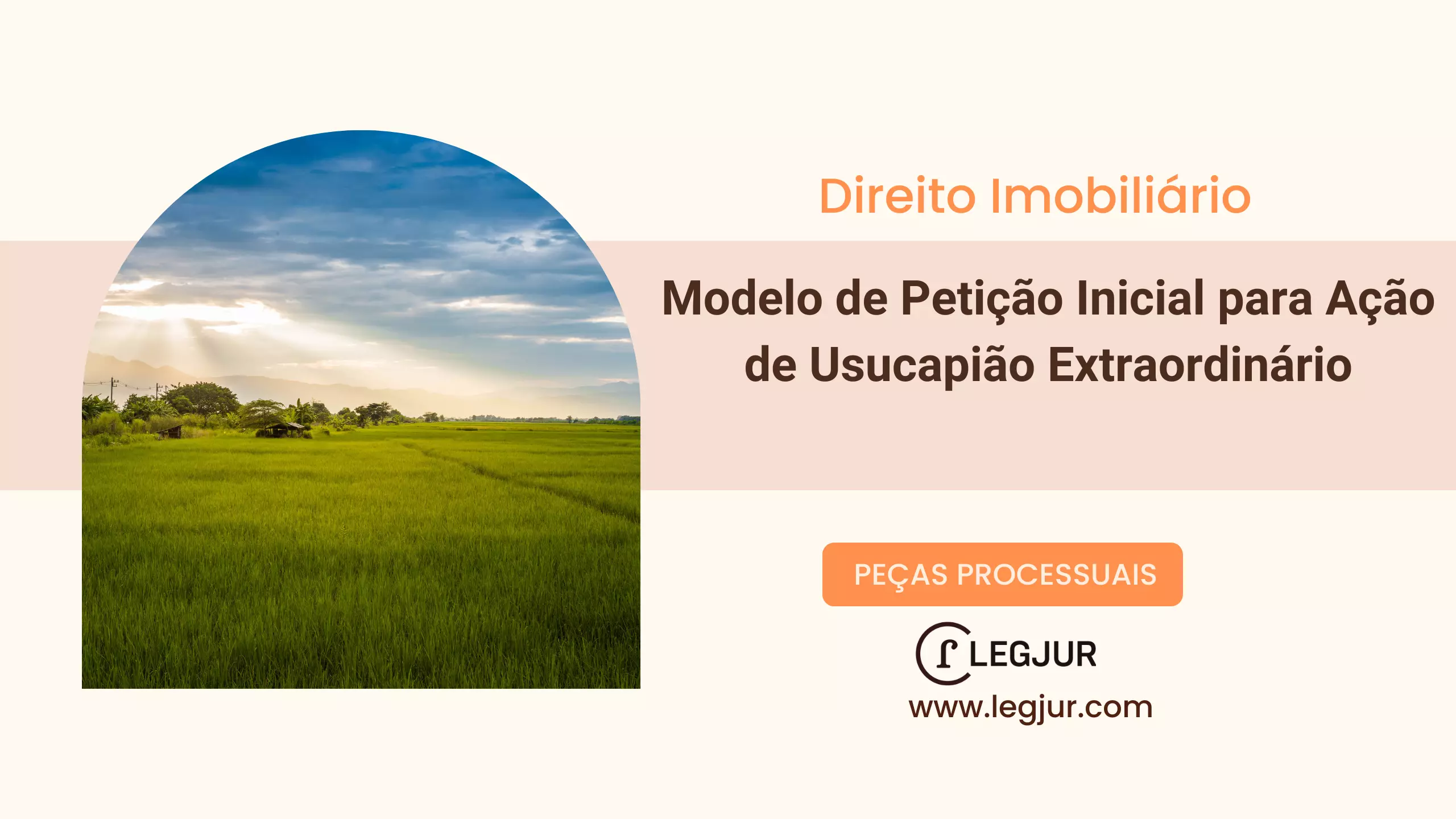 Modelo de Petição Inicial de Ação de Usucapião Extraordinária com Fundamentos no Código Civil e CPC