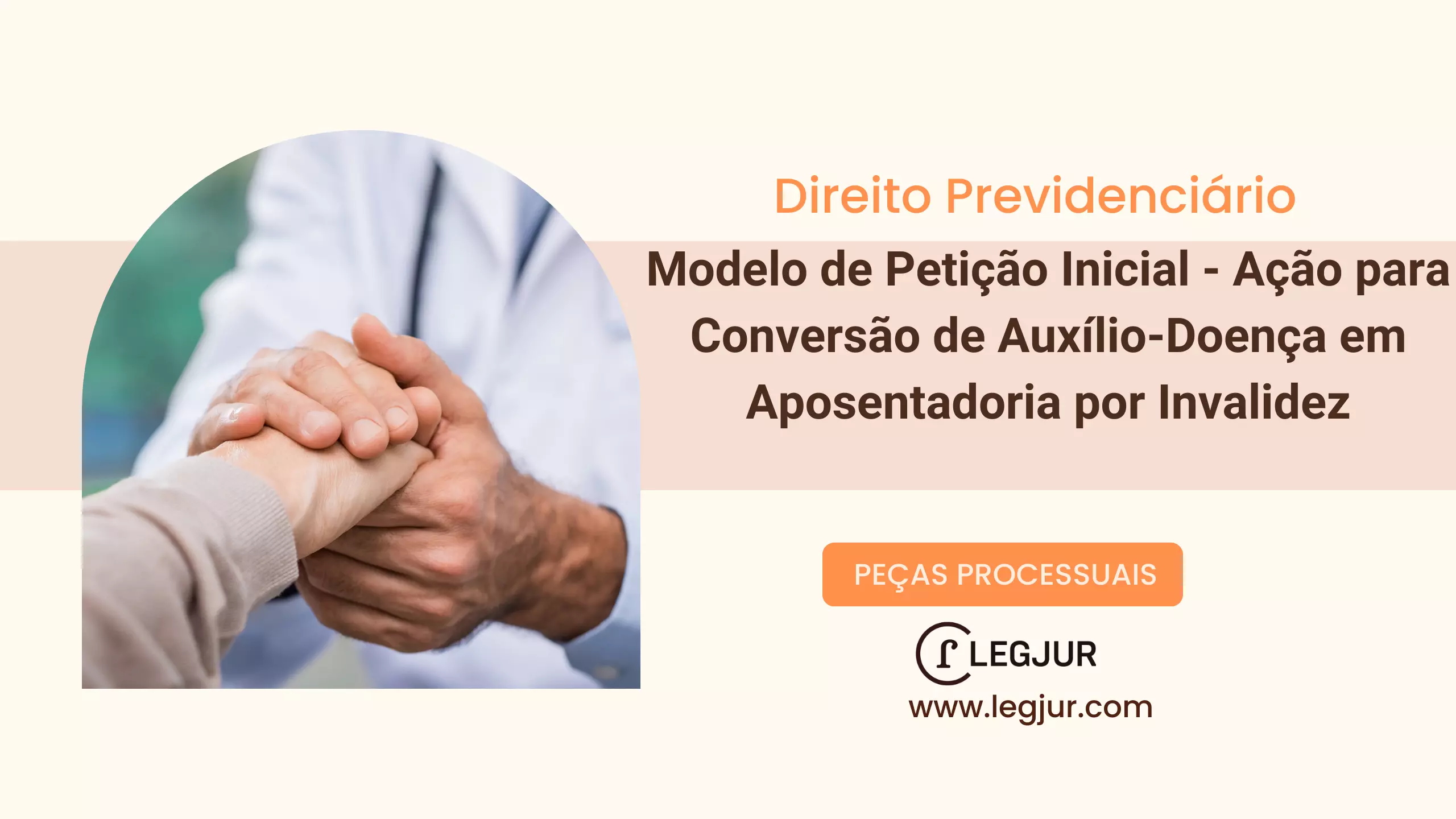 Modelo de Petição Inicial para Conversão de Auxílio-Doença em Aposentadoria por Invalidez – Incapacidade Total e Permanente do Segurado