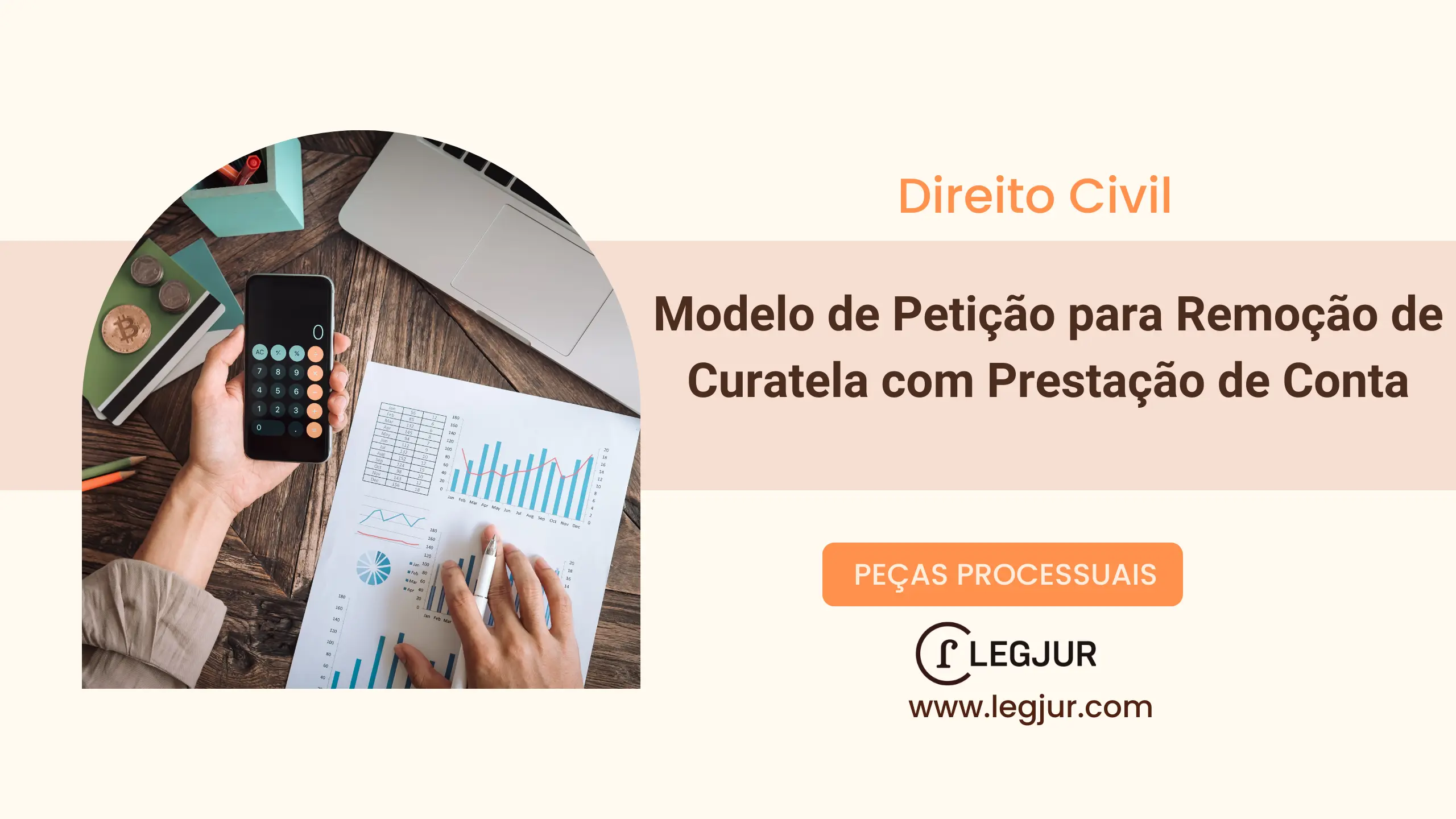 Modelo de Petição Inicial de Ação de Remoção de Curatela Cumulada com Prestação de Contas