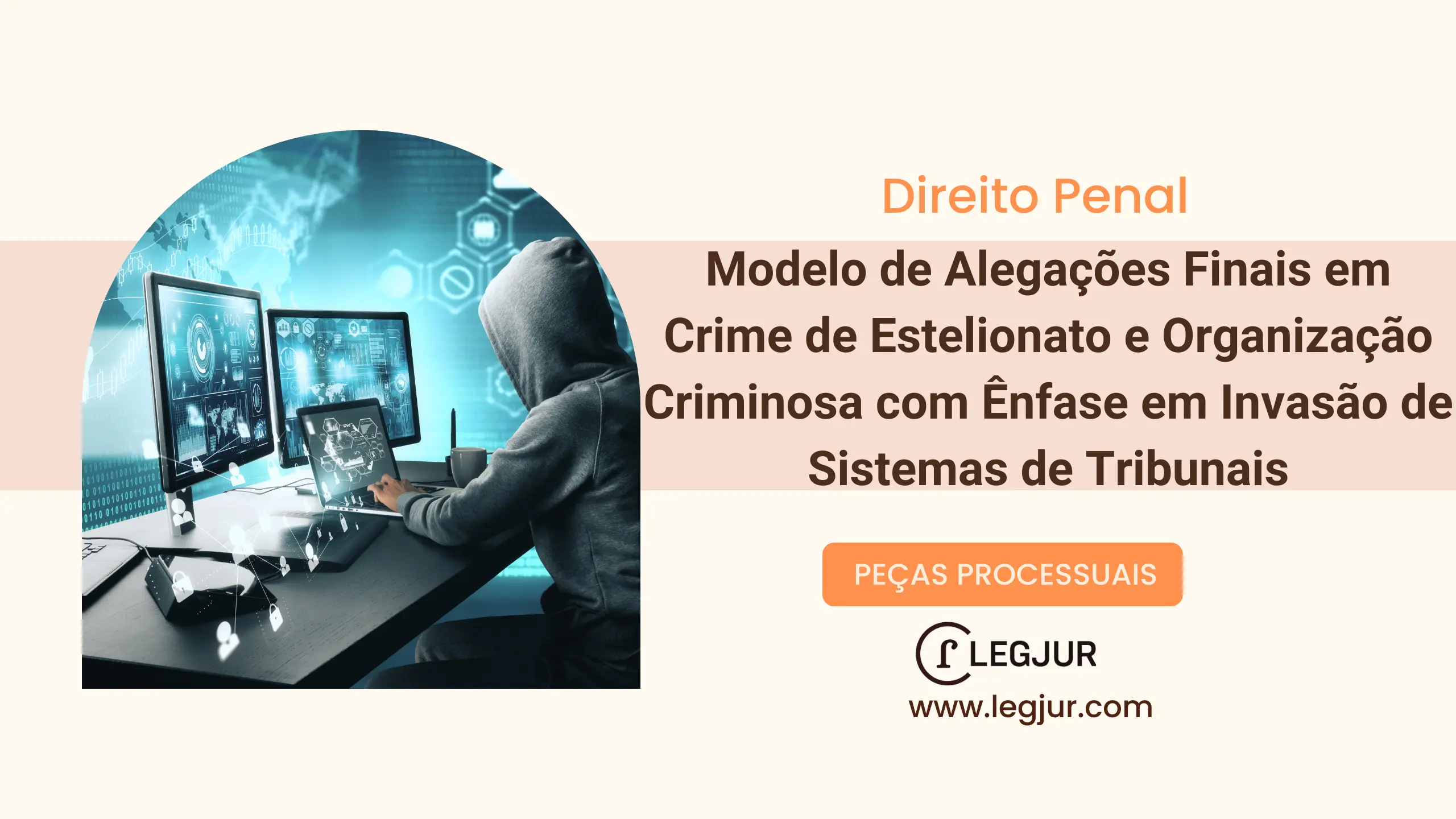 Modelo de Alegações Finais em Crime de Estelionato e Organização Criminosa com Ênfase em Invasão de Sistemas de Tribunais