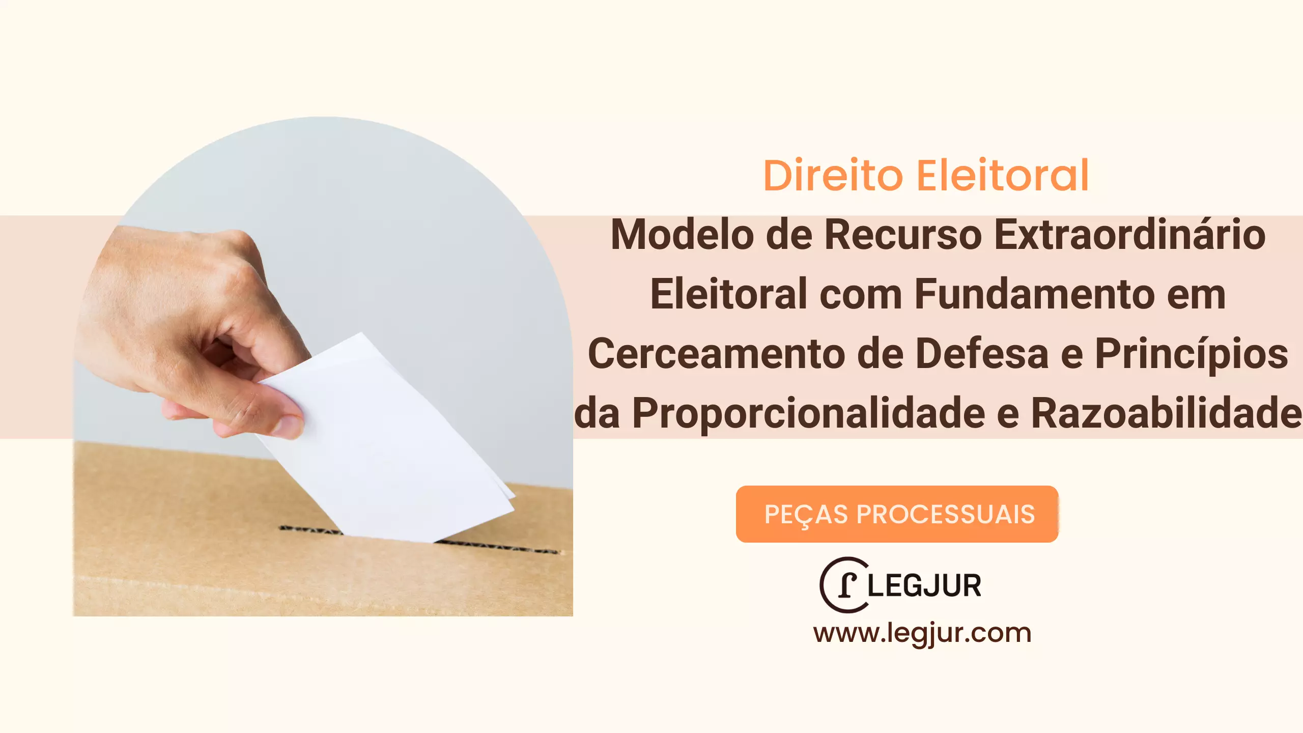 Modelo de Recurso Extraordinário Eleitoral com Fundamento em Cerceamento de Defesa e Princípios da Proporcionalidade e Razoabilidade