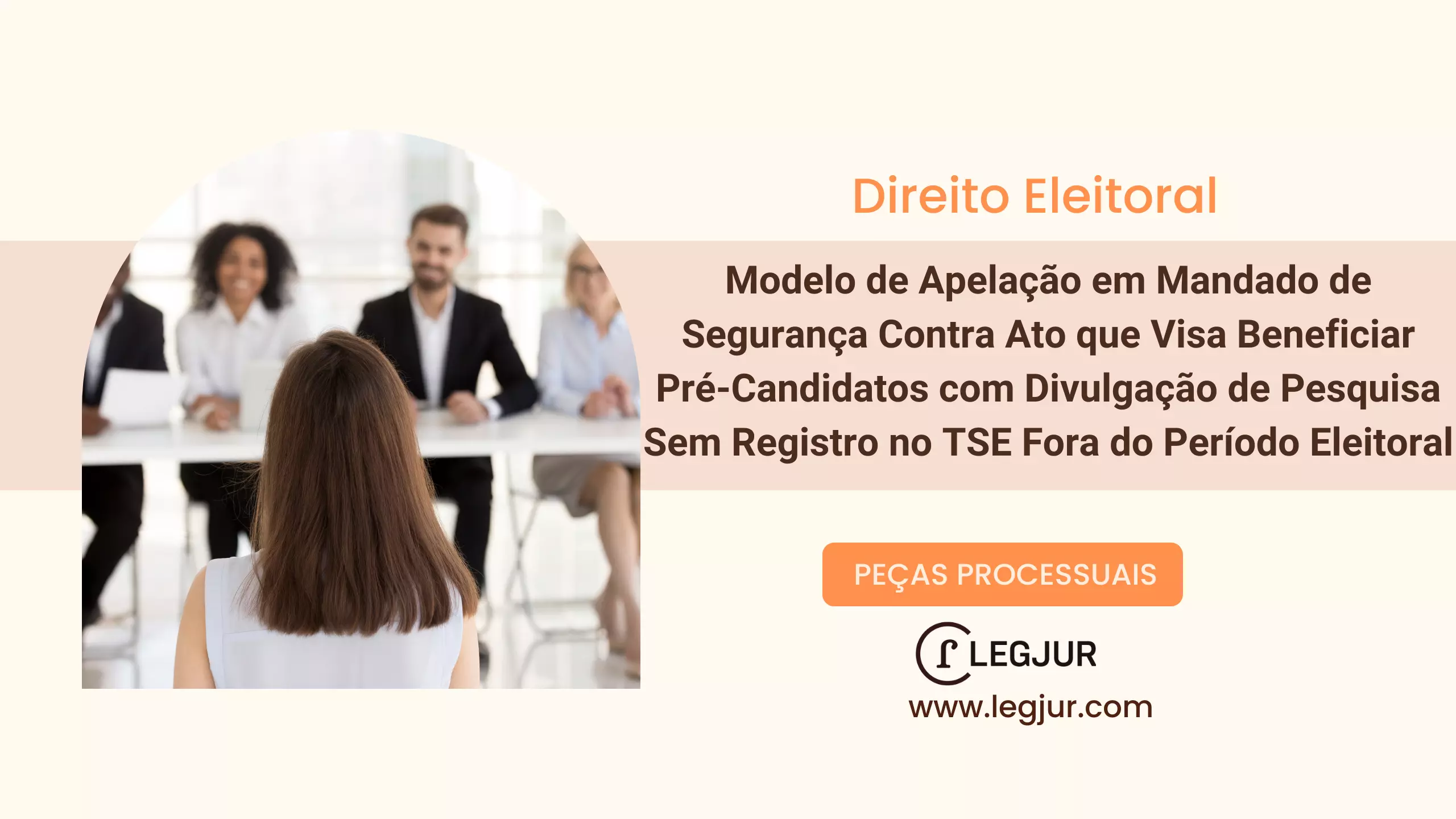 Modelo de Apelação em Mandado de Segurança Contra Ato que Visa Beneficiar Pré-Candidatos com Divulgação de Pesquisa Sem Registro no TSE Fora do Período Eleitoral