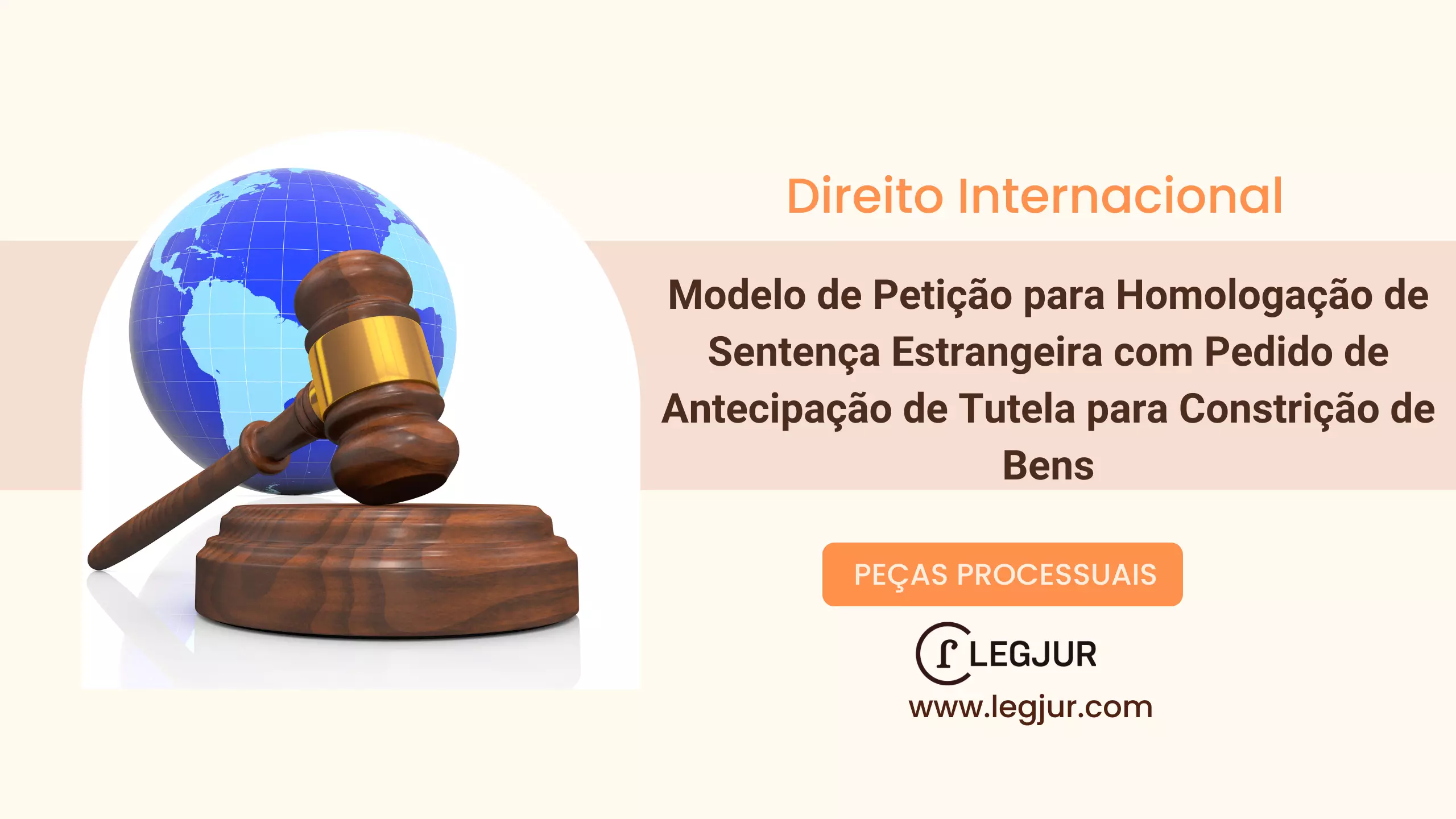 Modelo de Petição para Homologação de Sentença Estrangeira com Pedido de Antecipação de Tutela para Constrição de Bens