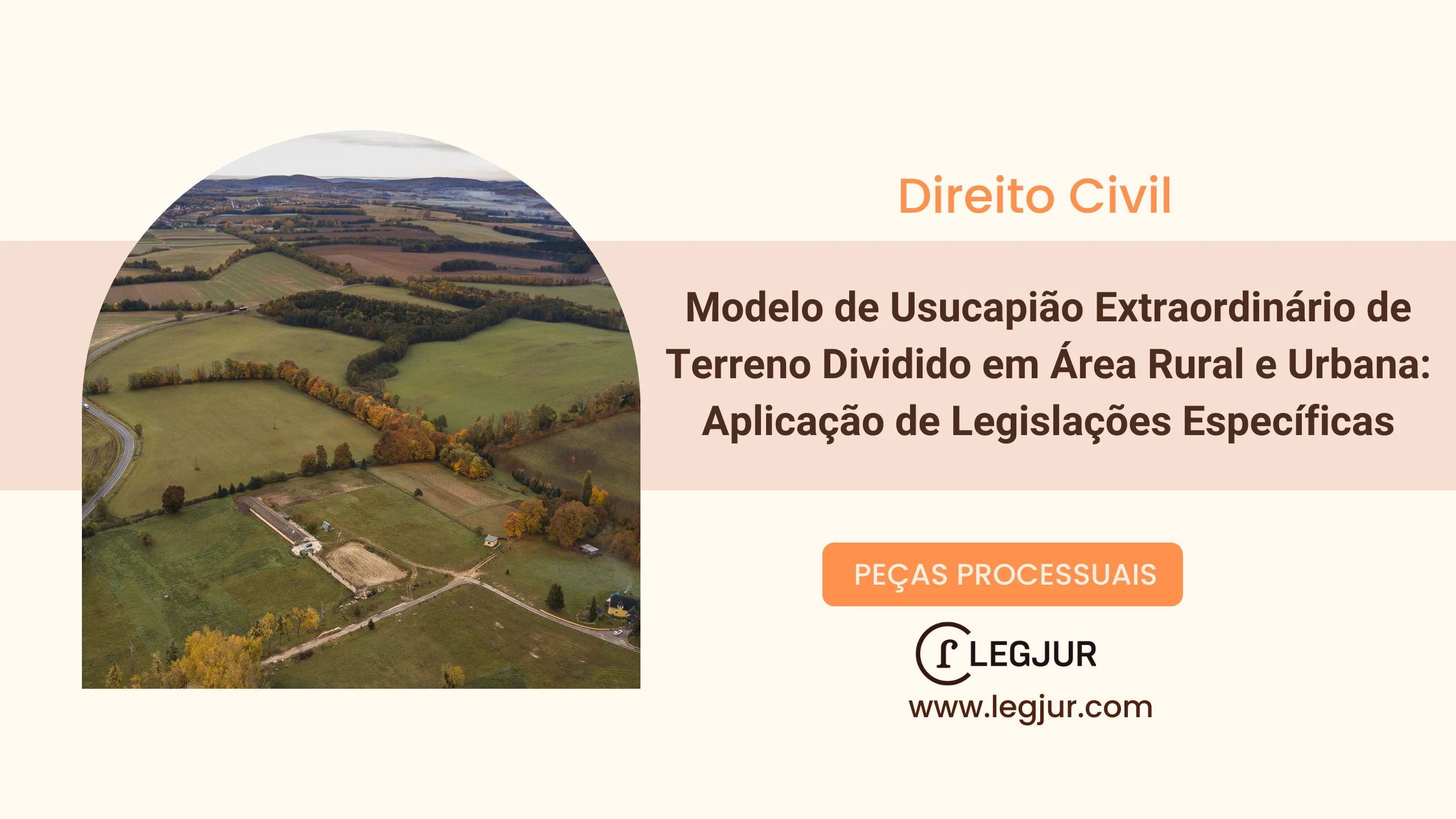 Modelo de Usucapião Extraordinário de Terreno Dividido em Área Rural e Urbana: Aplicação de Legislações Específicas