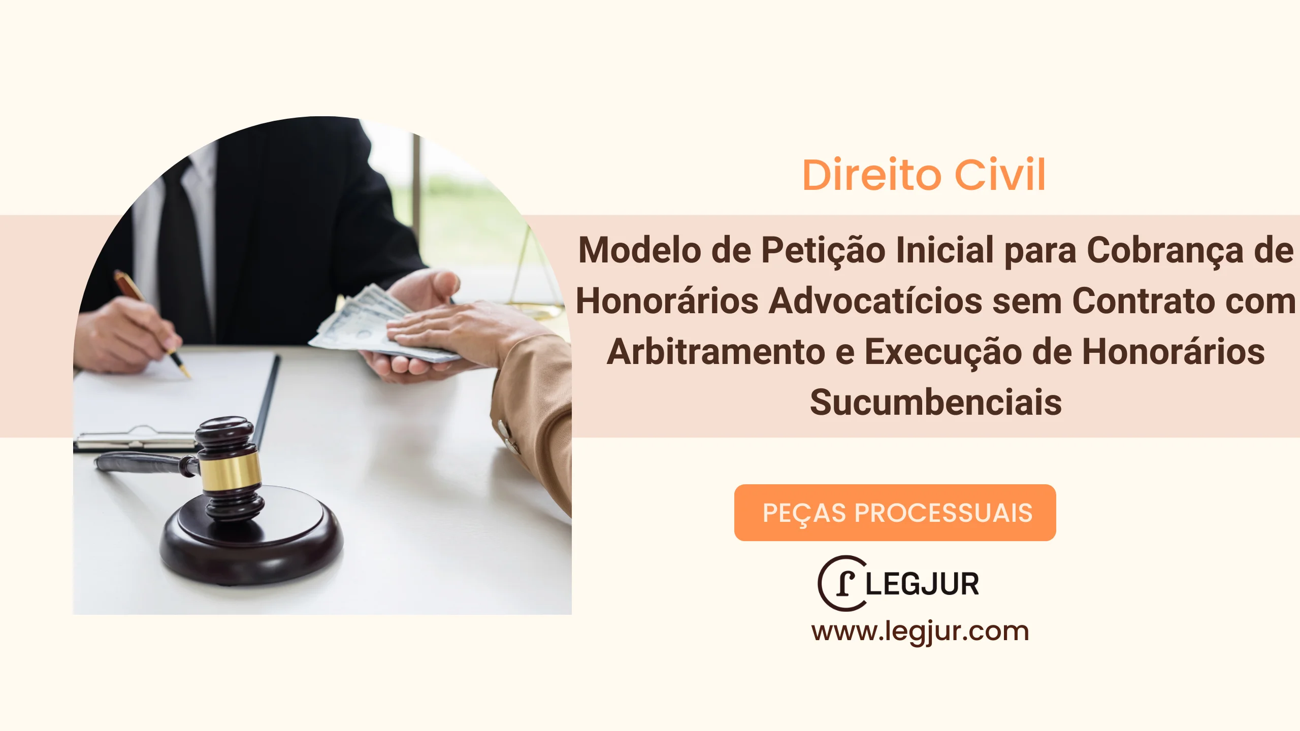 Modelo de Petição Inicial para Cobrança de Honorários Advocatícios sem Contrato com Arbitramento e Execução de Honorários Sucumbenciais