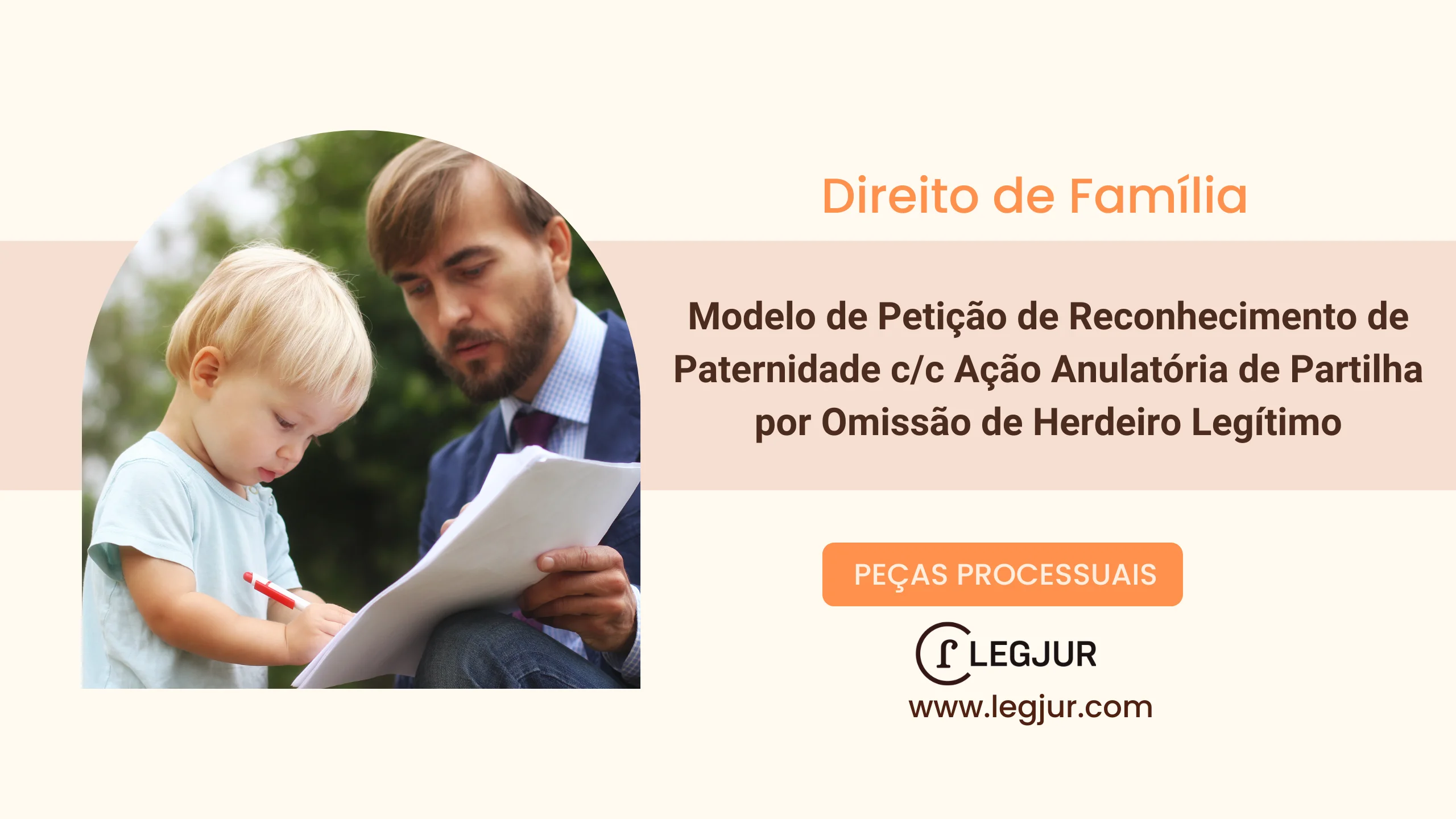 Modelo de Ação de Reconhecimento de Paternidade Cumulada com Ação Anulatória de Partilha: Proteção de Direitos Sucessórios e Igualdade Jurídica dos Filhos