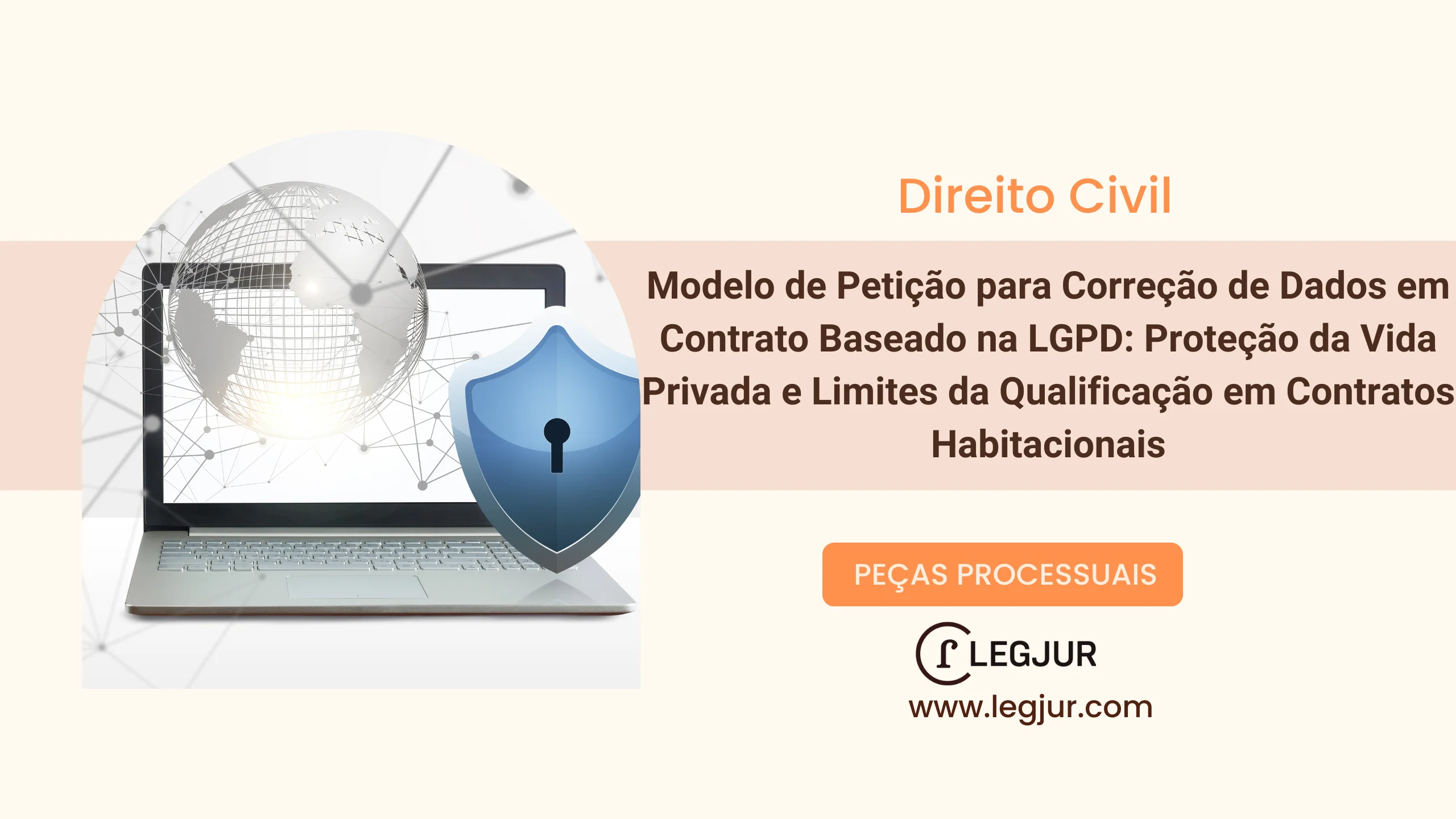 Modelo de Petição para Correção de Dados em Contrato Baseado na LGPD: Proteção da Vida Privada e Limites da Qualificação em Contratos Habitacionais