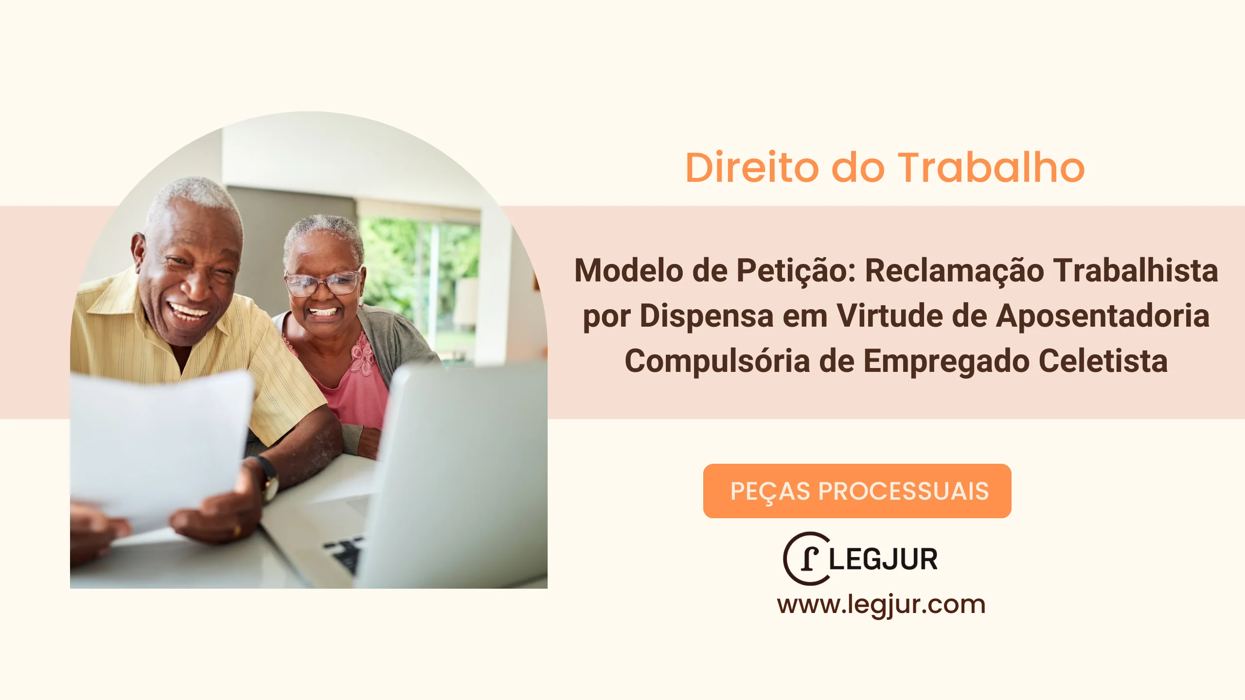 Modelo de Petição: Reclamação Trabalhista por Dispensa em Virtude de Aposentadoria Compulsória de Empregado Celetista