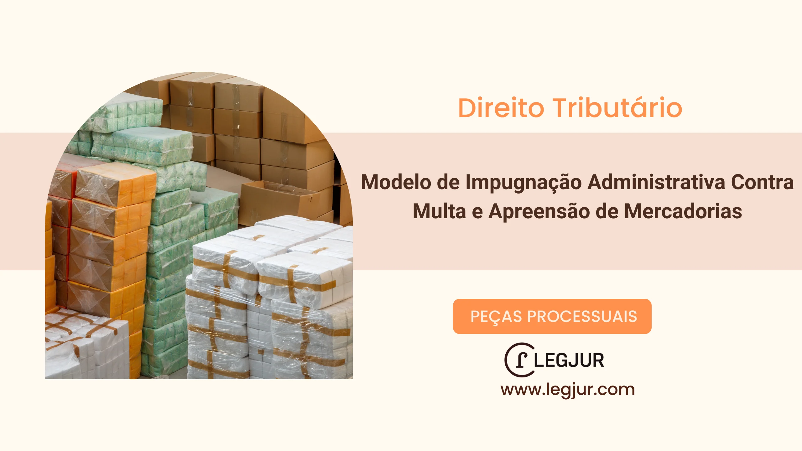 Modelo de Impugnação à Apreensão de Mercadorias e Multa Administrativa no Valor de R$ 5.000.000,00 Perante a Receita Federal com Fundamentação Constitucional e Legal