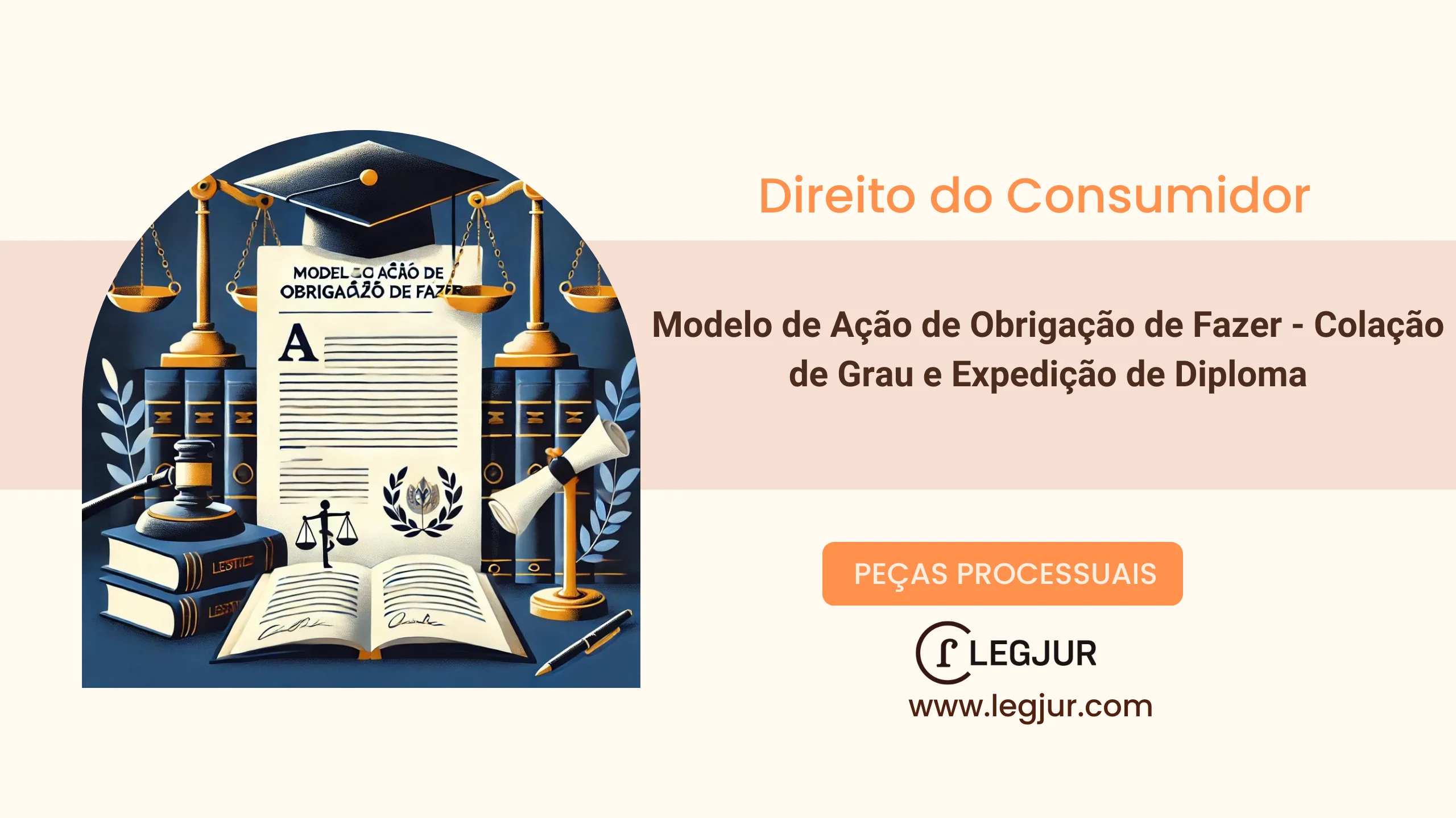 Modelo de Ação de Obrigação de Fazer com Pedido de Tutela de Urgência para Emissão de Diploma e Colação de Grau em Face de Instituição de Ensino Superior