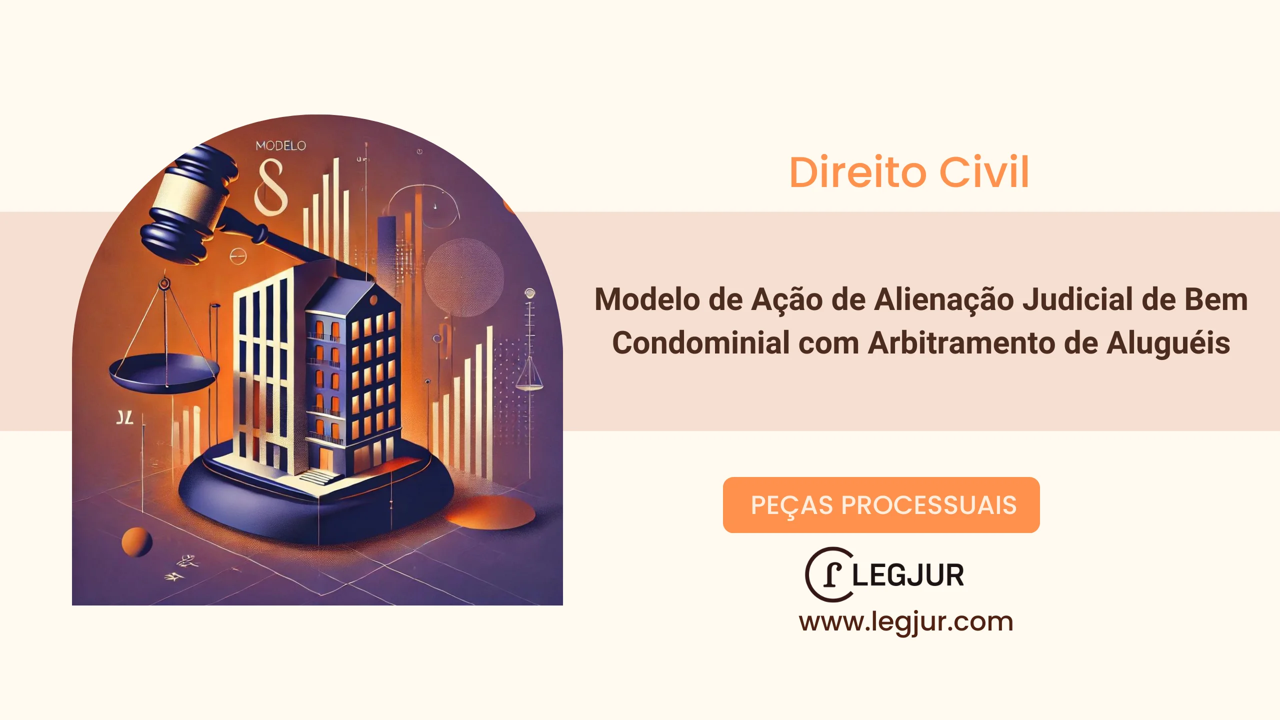 Modelo de Ação de Extinção de Condomínio com Alienação Judicial de Bem Comum e Arbitramento de Aluguéis