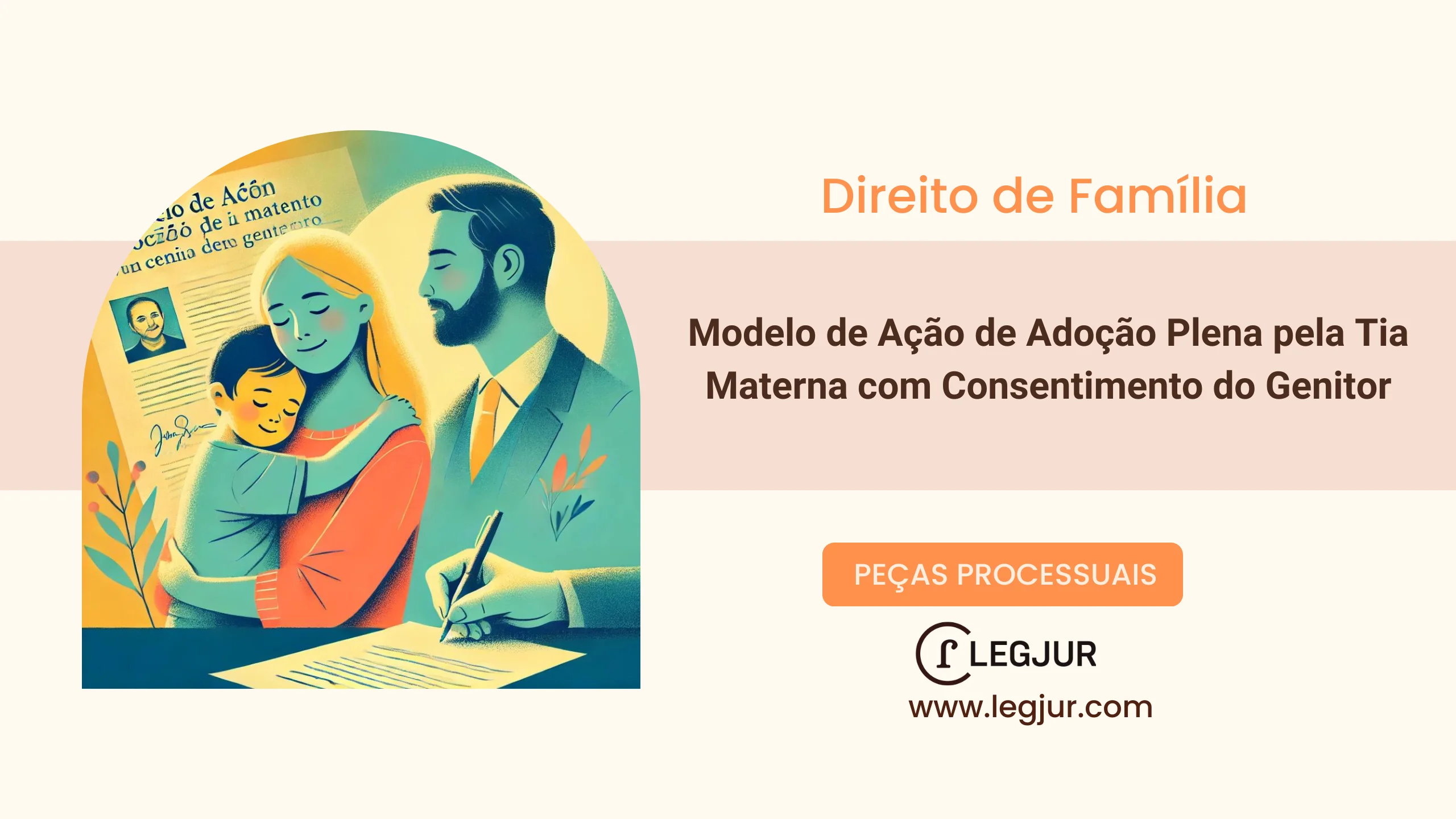 Modelo de Pedido de Adoção Plena por Tia Materna com Extinção do Poder Familiar e Novo Registro de Nascimento