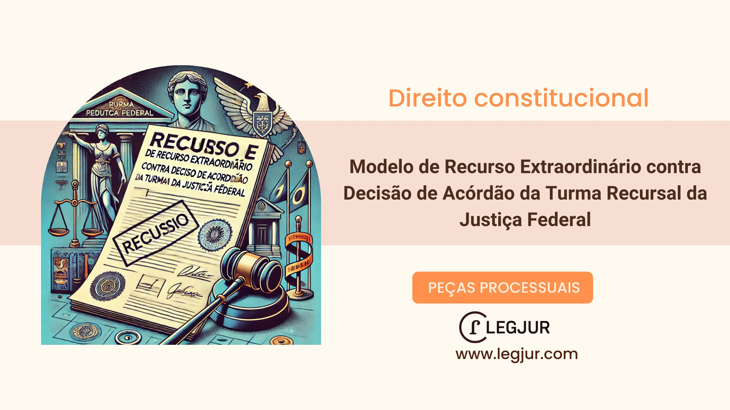 Modelo de Recurso Extraordinário em Face de Acórdão da Turma Recursal da Justiça Federal com Fundamentação Constitucional