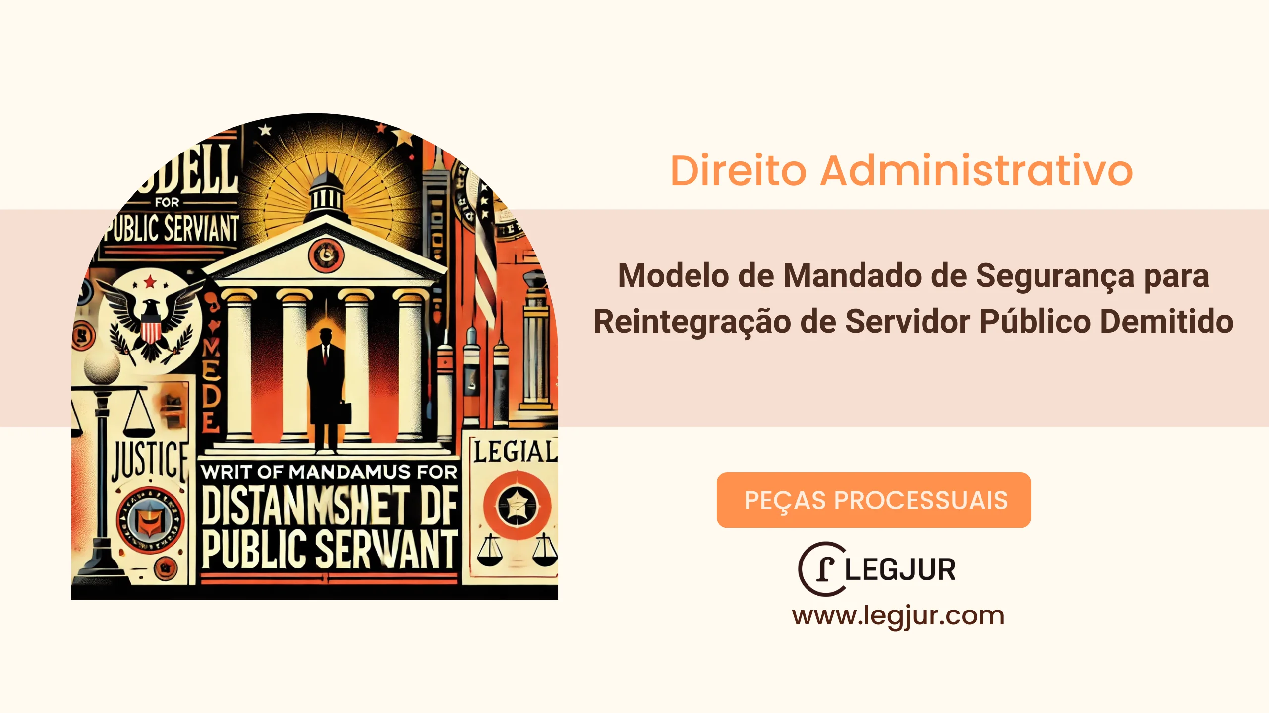 Modelo de Mandado de Segurança com Pedido Liminar: Reintegração de Servidor Público Demitido por Processo Administrativo Declarado Nulo