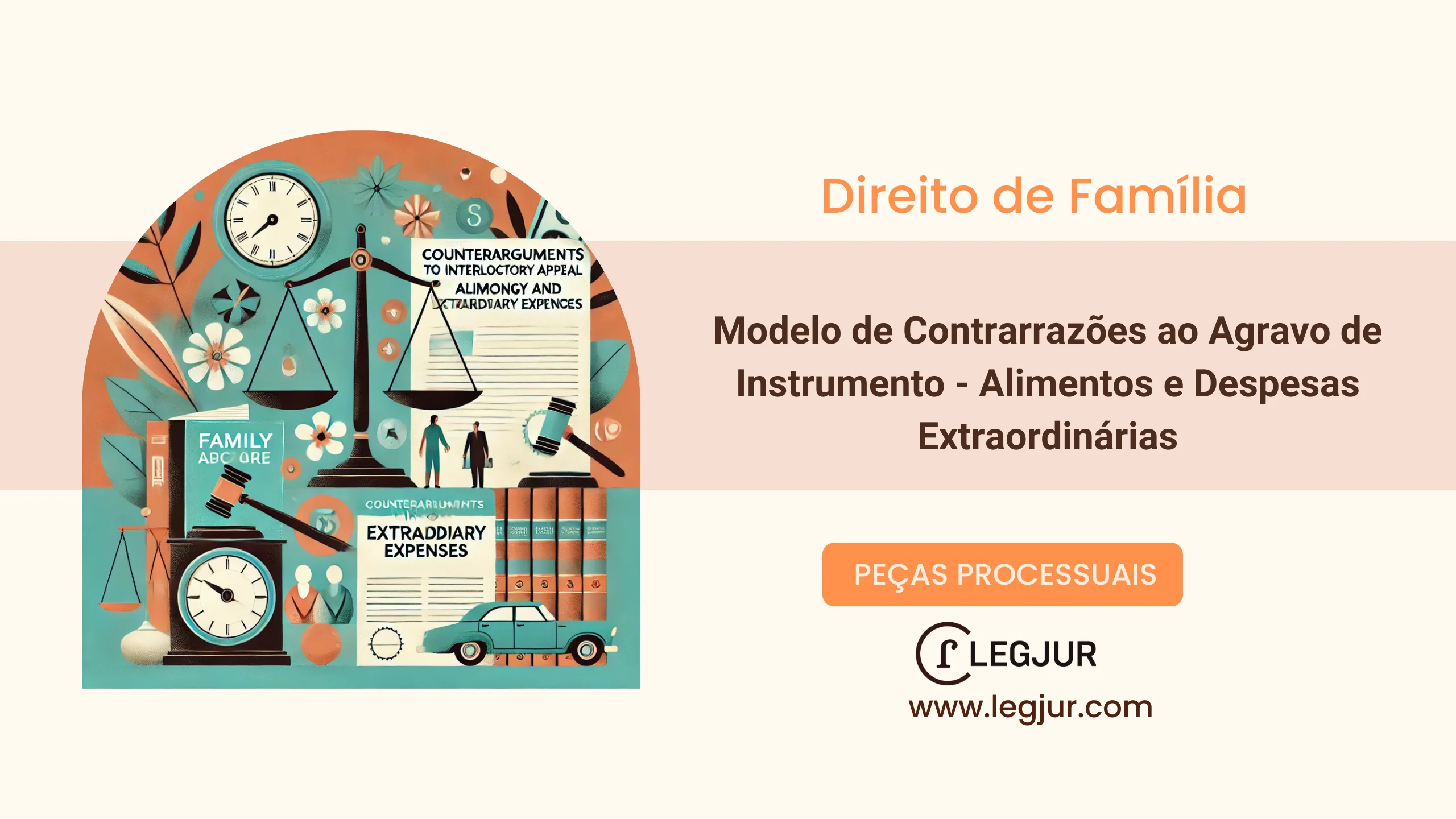 Modelo de Contrarrazões ao Agravo de Instrumento em Ação de Alimentos: Defesa da Decisão que Fixou Alimentos Provisórios e Despesas Extraordinárias em Favor de Menor