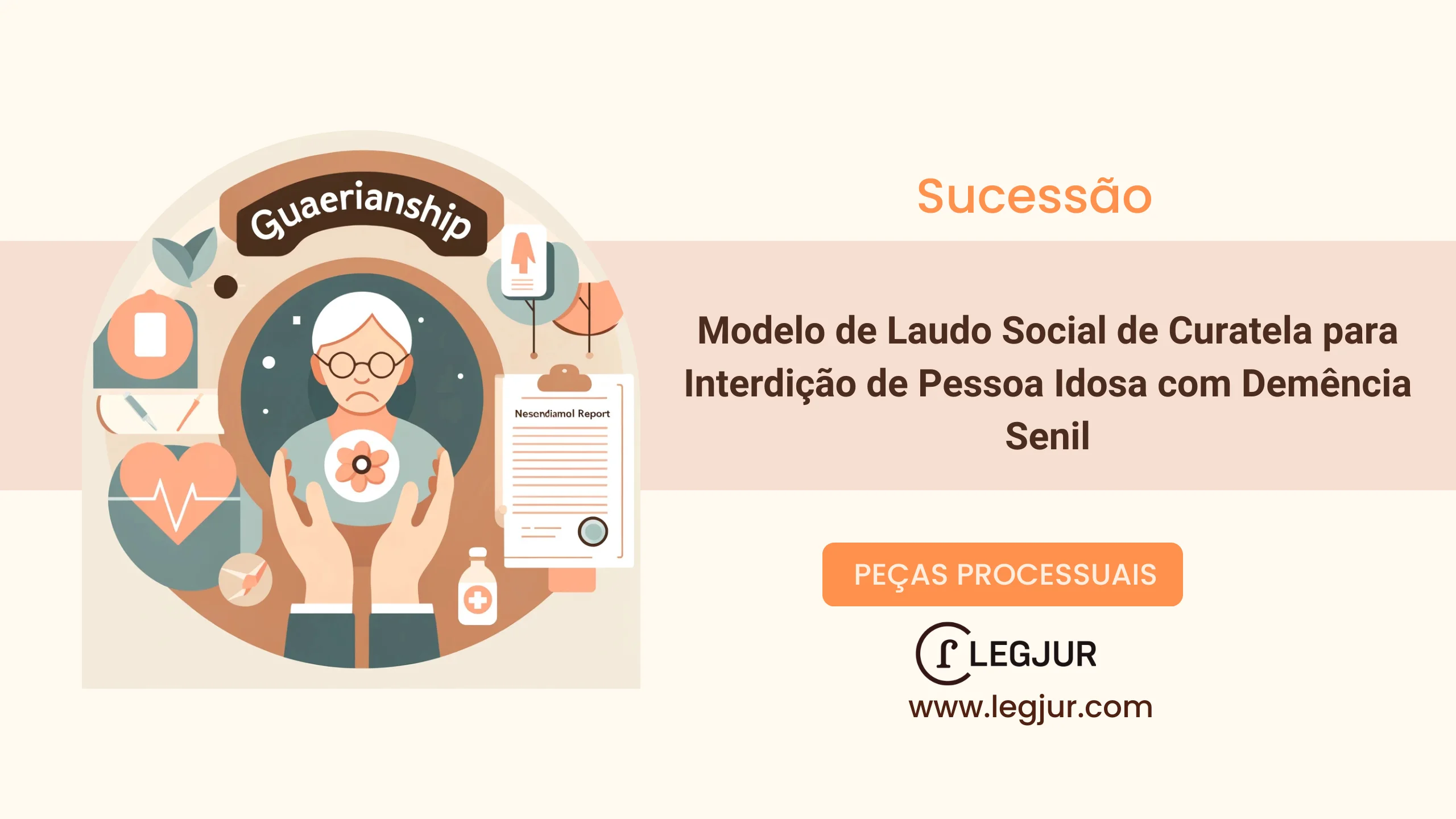 Modelo de Laudo Social para Interdição Parcial e Nomeação de Curadora em Favor de Pessoa Idosa Incapaz – Fundamentação pelo Estatuto da Pessoa Idosa, Código Civil e CPC