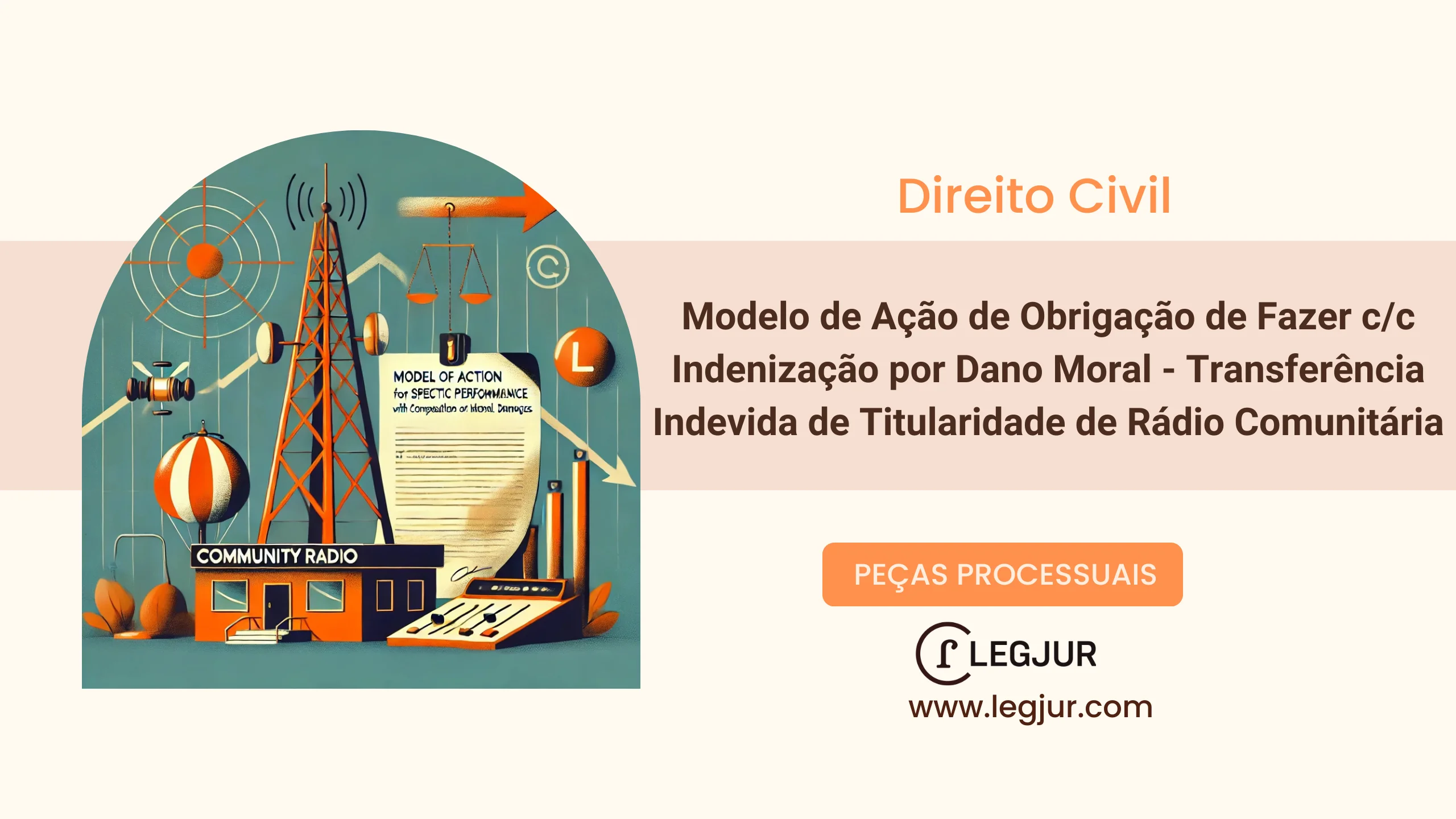 Modelo de Ação de Obrigação de Fazer com Pedido de Indenização por Danos Morais e Tutela de Urgência para Reversão de Titularidade de Rádio Comunitária e Reparação de Abalo à Imagem